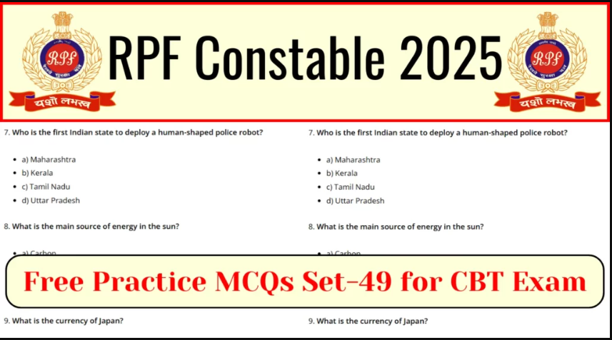 RPF Constable 2025 Practice Mock Test SET-49: Gear Up for the CBT Exam